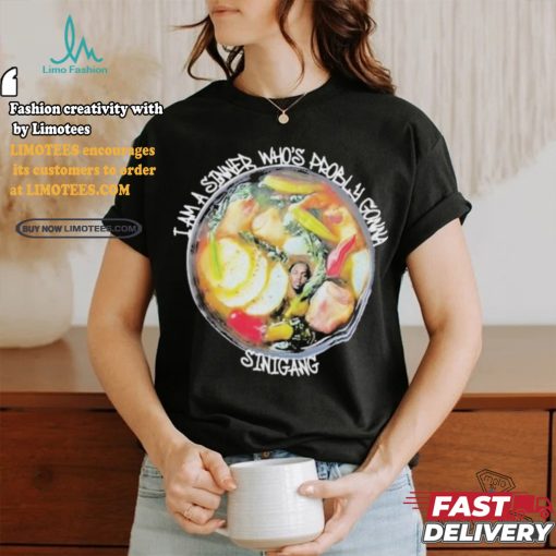 Official I am a sinner whos probly gonna sinigang T shirt