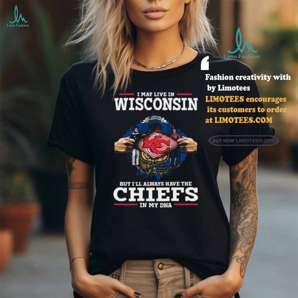 Official I may Live in Wisconsin but I’ll always have the Kansas City Chiefs in my DNA 2024 shirt Official I may Live in Wisconsin but I’ll always have the Kansas City Chiefs in my DNA 2024 shirt
