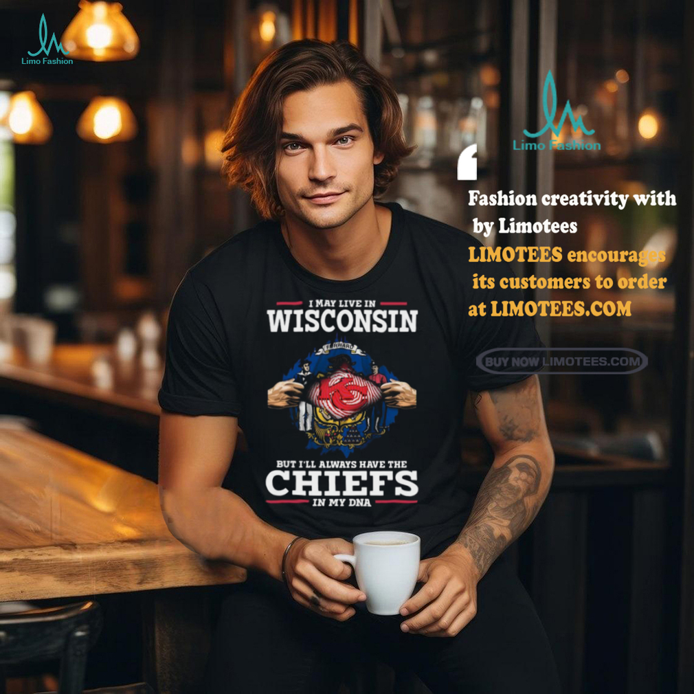 Official I may Live in Wisconsin but I’ll always have the Kansas City Chiefs in my DNA 2024 shirt Official I may Live in Wisconsin but I’ll always have the Kansas City Chiefs in my DNA 2024 shirt