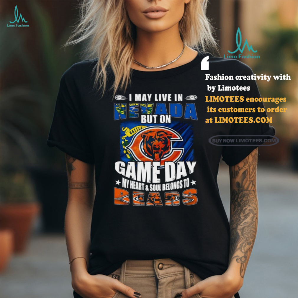 Official I may live in Nevada but on Battle Game Day my heart and Soul belongs to Chicago Bears 2024 Shirt Official I may live in Nevada but on Battle Game Day my heart and Soul belongs to Chicago Bears 2024 Shirt