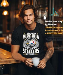 Official I may live in Virginia but New Pittsburgh Steelers lives in me 2024 Shirt