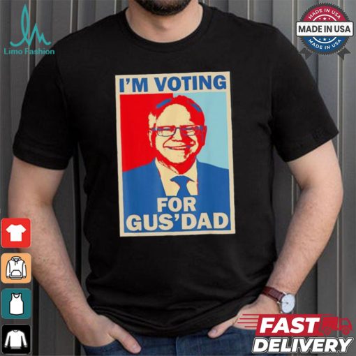 Official I’m Voting For Gus Dad Vote Tim Walz Vice President 2024 T shirt