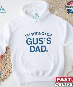Official I’m Voting For Gus’s Dad Shirt