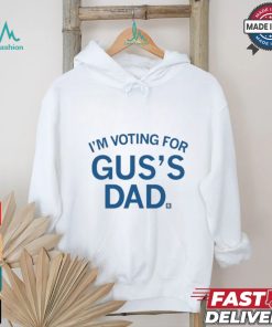 Official I’m Voting For Gus’s Dad Shirt