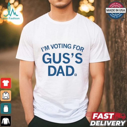 Official I’m Voting For Gus’s Dad Shirt
