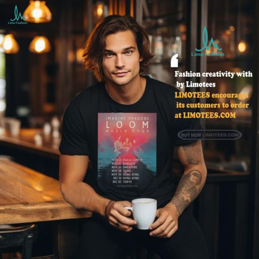 Official Imagine Dragons Loom World Your Asia Start At Kuala Lumpur On November 21st 2024 shirt