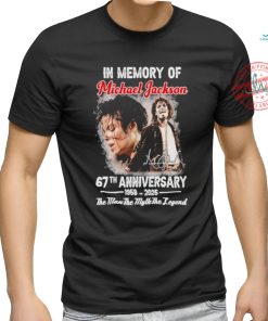 Official In Memory Of Michael Jackson 67th Anniversary 1958 2025 The Man The Myth The Legend T Shirt