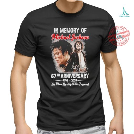 Official In Memory Of Michael Jackson 67th Anniversary 1958 2025 The Man The Myth The Legend T Shirt