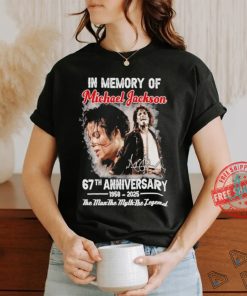 Official In Memory Of Michael Jackson 67th Anniversary 1958 2025 The Man The Myth The Legend T Shirt