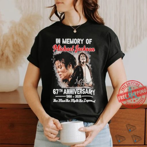 Official In Memory Of Michael Jackson 67th Anniversary 1958 2025 The Man The Myth The Legend T Shirt