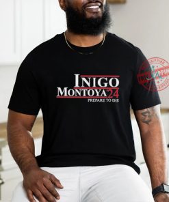 Official Inigo Montoya ’24 Prepare To Die shirt