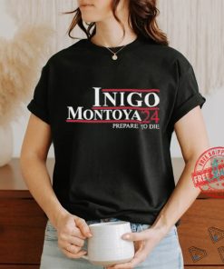 Official Inigo Montoya ’24 Prepare To Die shirt