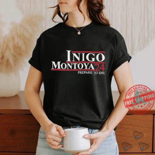 Official Inigo Montoya ’24 Prepare To Die shirt