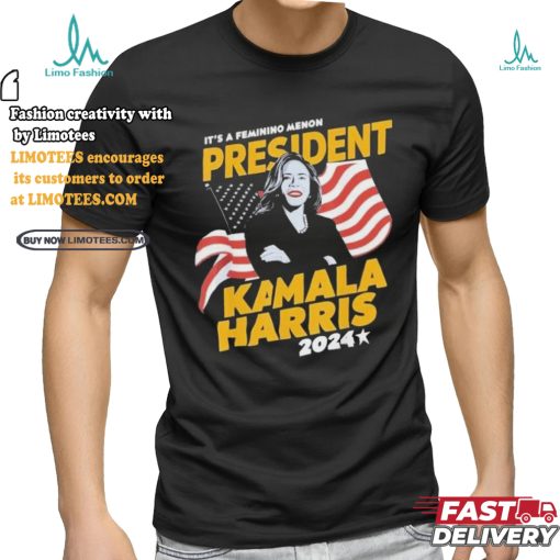 Official It’s a feminine menon president Kamala Harris 2024 T shirt