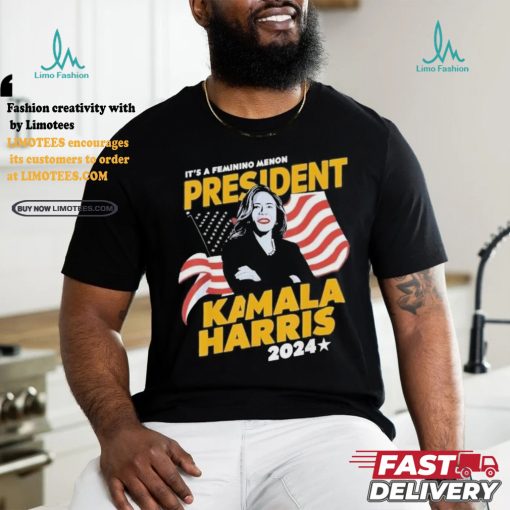 Official It’s a feminine menon president Kamala Harris 2024 T shirt