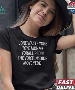 Official Jone Waste Yore Toye Monme Yorall Rediii The Voice Ínoide Moye Yedd Shirt