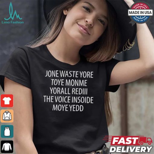 Official Jone Waste Yore Toye Monme Yorall Rediii The Voice Ínoide Moye Yedd Shirt