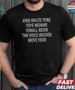 Official Jone Waste Yore Toye Monme Yorall Rediii The Voice Ínoide Moye Yedd Shirt