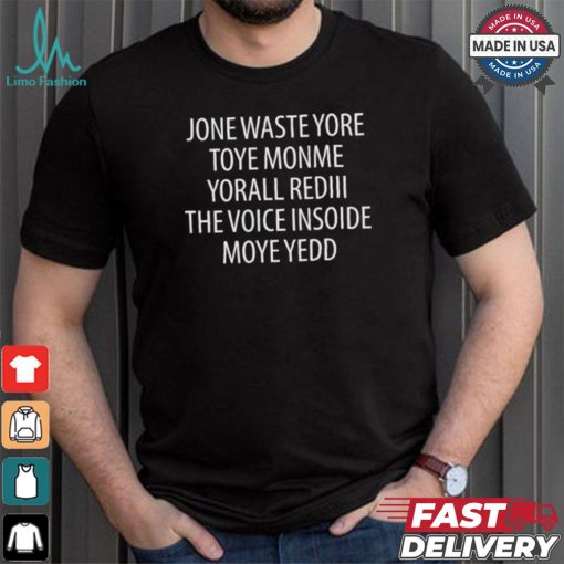Official Jone Waste Yore Toye Monme Yorall Rediii The Voice Ínoide Moye Yedd Shirt
