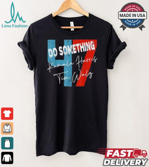 Official Kamala Harris Do Something Harris Walz Do Something Michelle Obama 2024 T shirt
