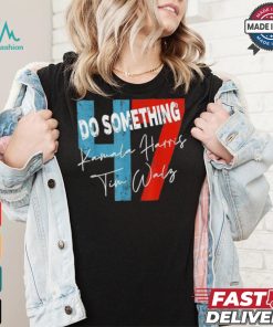 Official Kamala Harris Do Something Harris Walz Do Something Michelle Obama 2024 T shirt