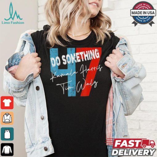 Official Kamala Harris Do Something Harris Walz Do Something Michelle Obama 2024 T shirt