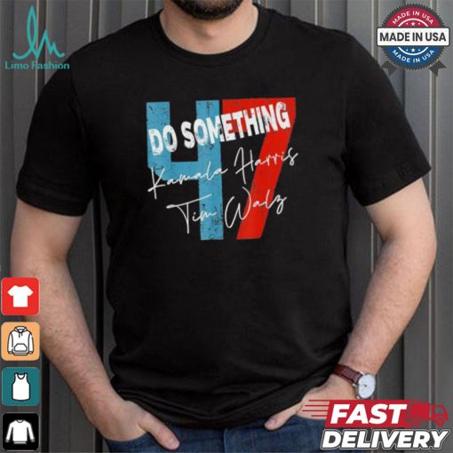 Official Kamala Harris Do Something Harris Walz Do Something Michelle Obama 2024 T shirt