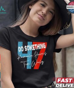 Official Kamala Harris Do Something Harris Walz Do Something Michelle Obama 2024 T shirt