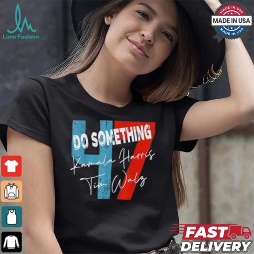 Official Kamala Harris Do Something Harris Walz Do Something Michelle Obama 2024 T shirt