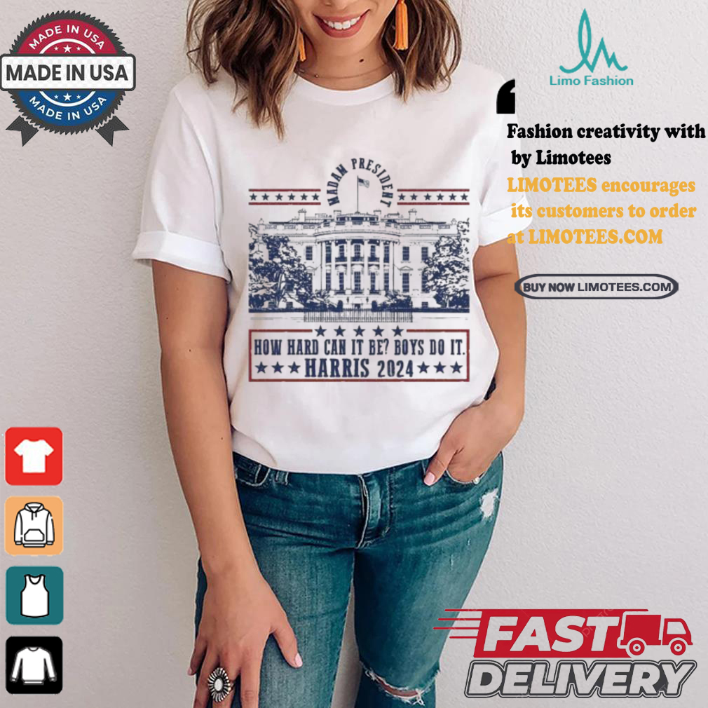 Official Kamala Harris Madam President 2024 How Hard Can It Be Boy Do It America White House Vote Bule T shirt Official Kamala Harris Madam President 2024 How Hard Can It Be Boy Do It America White House Vote Bule T shirt