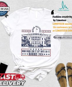 Official Kamala Harris Madam President 2024 How Hard Can It Be Boy Do It America White House Vote Bule T shirt