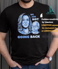 Official Kamala Harris Tim Walz 2024 We are Not Going Back Unisex T Shirt