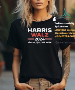 Official Kamala Harris Tim Walz 2024 When We Fight We Win Tee Shirt