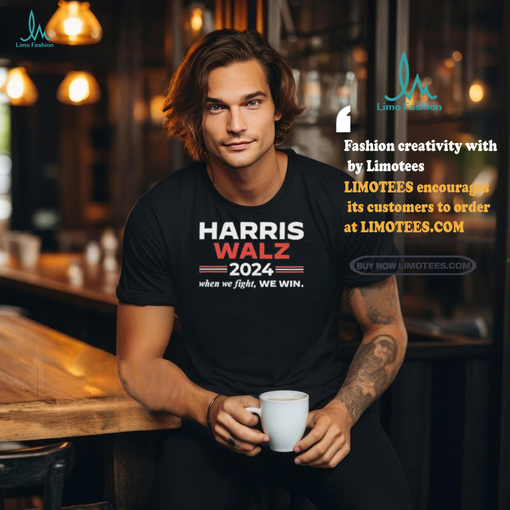 Official Kamala Harris Tim Walz 2024 When We Fight We Win Tee Shirt Official Kamala Harris Tim Walz 2024 When We Fight We Win Tee Shirt