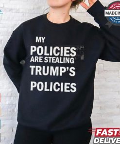 Official Kamala Wear My Policies Are Stealing Trump’s Policies t shirt