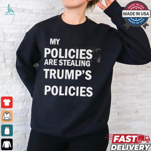 Official Kamala Wear My Policies Are Stealing Trump’s Policies t shirt