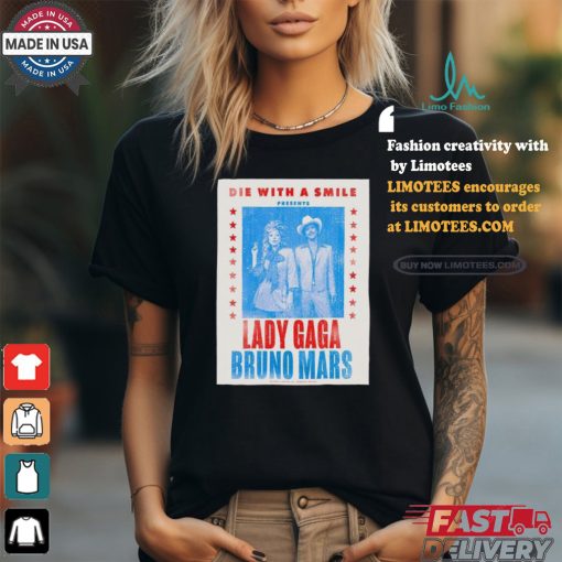 Official Lady Gaga And Bruno Mars Die With A Smile Poster shirt