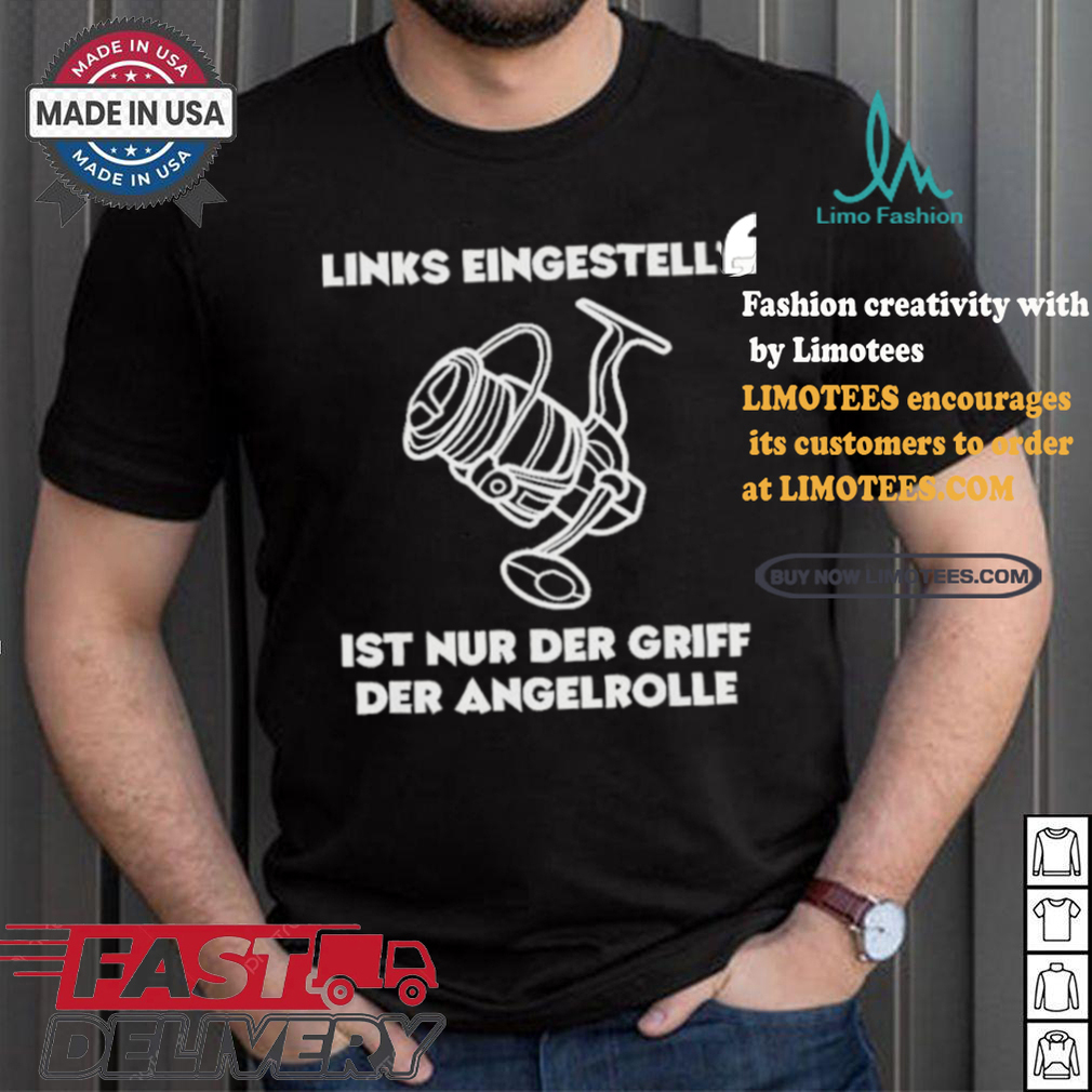 Official Left Adjusted Is Only The Grip Of The Fishing Reel T Shirt Official Left Adjusted Is Only The Grip Of The Fishing Reel T Shirt