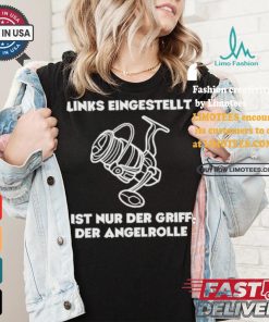 Official Left Adjusted Is Only The Grip Of The Fishing Reel T Shirt