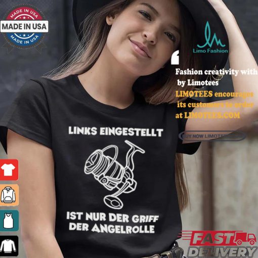 Official Left Adjusted Is Only The Grip Of The Fishing Reel T Shirt