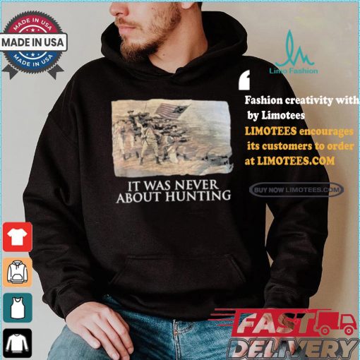 Official Linda Lee King It Was Never About Hunting Unisex T Shirt
