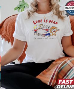 Official Love Is Dead I’m Gonna Go Get Drunk Cartoon Painting t shirt