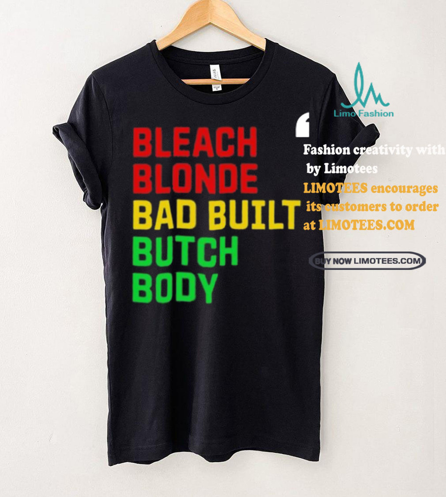 Official Lovedoveclarke Bleach Blonde Bad Built Botched Body Tee Shirt Official Lovedoveclarke Bleach Blonde Bad Built Botched Body Tee Shirt