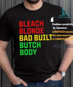 Official Lovedoveclarke Bleach Blonde Bad Built Botched Body Tee Shirt