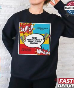 Official Never Underestimate A Teacher Super Kamala Harris Tim Walz 2024 t shirt