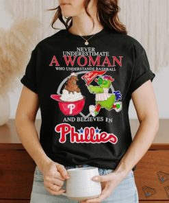 Official Never Underestimate A Woman Who Understands Baseball And Believe Philadelphia Phillies Diamondbacks Mascot T shirt