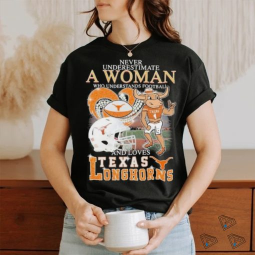 Official Never Underestimate A Woman Who Understands Football And Loves Texas Longhorns Diamonds Helmets T shirt