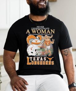 Official Never Underestimate A Woman Who Understands Football And Loves Texas Longhorns Diamonds Helmets T shirt