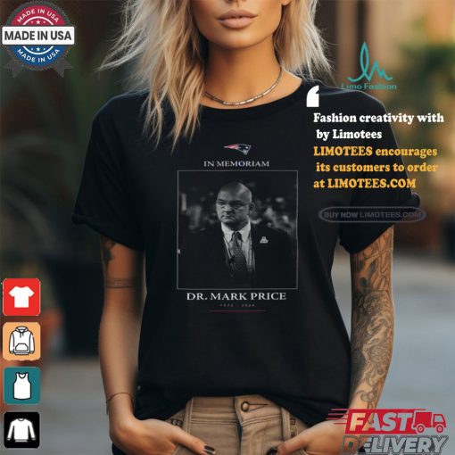 Official New England Patriots In Memoriam Dr Mark Price 1972 2024 shirt