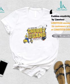 Official New chubby and the gang sex drugs and chubby T shirt